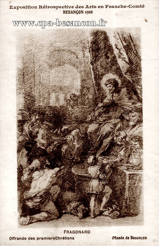 Exposition Rétrospective des Arts en Franche-Comté. - BESANÇON 1906 - FRAGONARD - Offrande des premiers Chrétiens - (Musée de Besançon)
